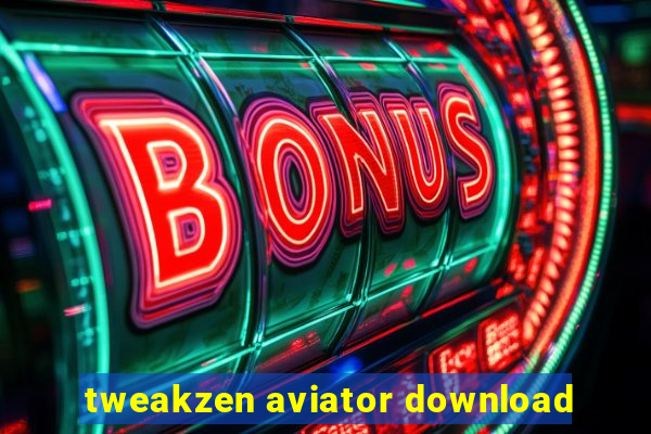 tweakzen aviator download